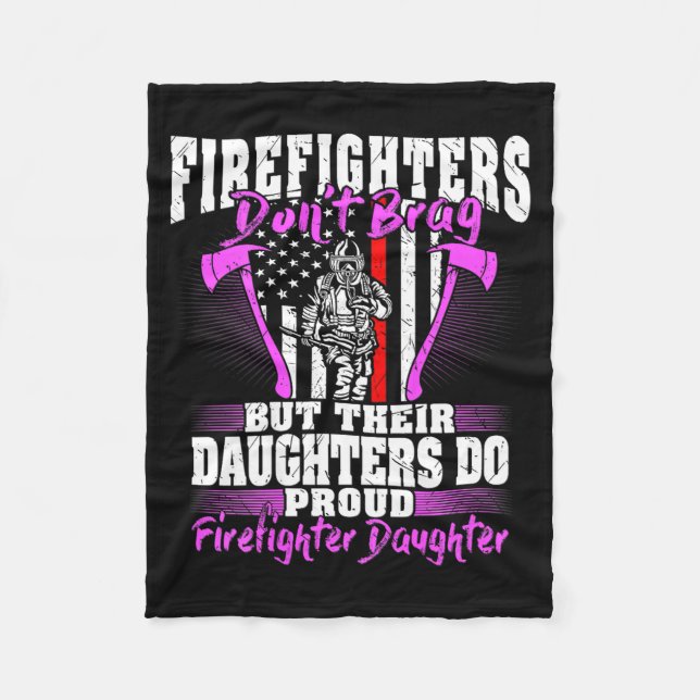 Firefighters Don't Brag - Proud Firefighter Daught Fleece Blanket (Front)