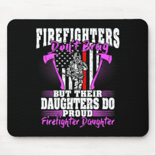 Firefighters Don't Brag - Proud Firefighter Daught Mouse Pad