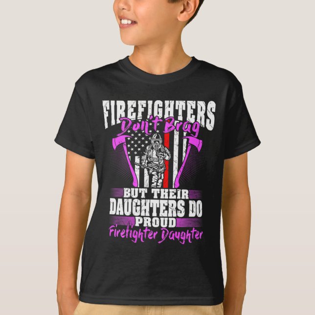 Firefighters Don't Brag - Proud Firefighter Daught T-Shirt (Front)