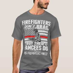 Firefighters Dont Brag  Proud Firefighter Gift T-Shirt