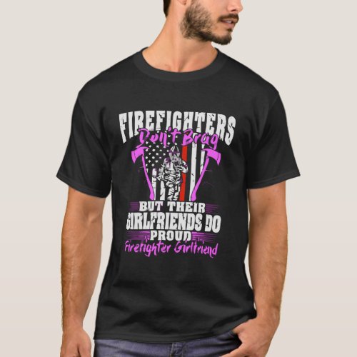 Firefighters DonT Brag _ Proud Firefighter Girlfr T_Shirt