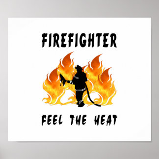 Firefighters Feel The Heat Posters