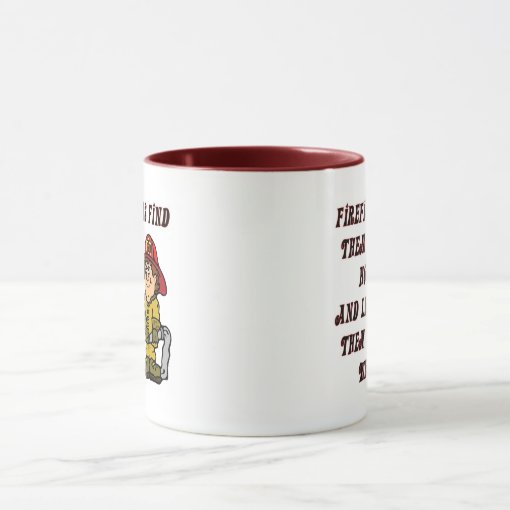 Firefighters Find Them Hot And Leave Them Wet Mug Zazzle