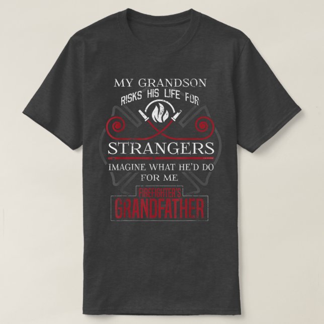 Firefighters Grandfather My Grandson Risks His Lif T-Shirt (Design Front)
