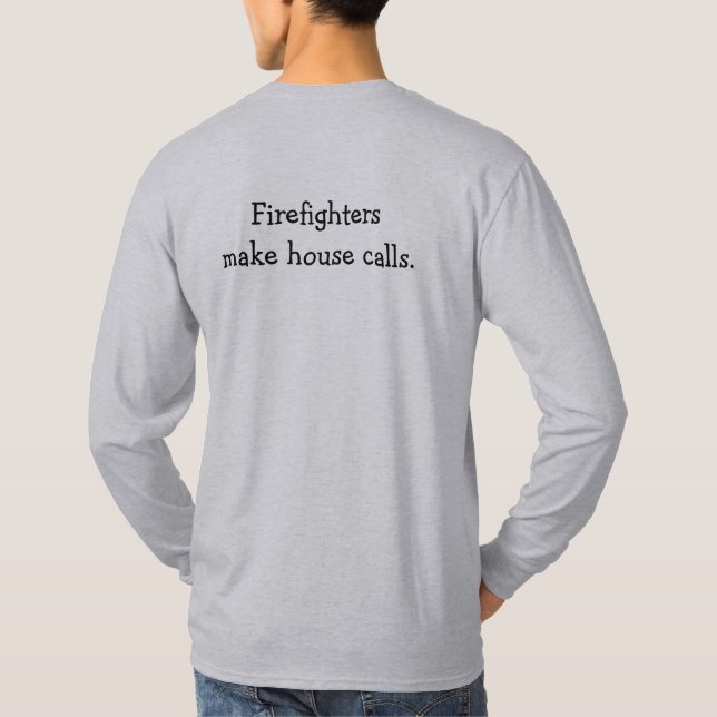 Firefighters Make House Calls Long Sleeve T T-Shirt (Back)