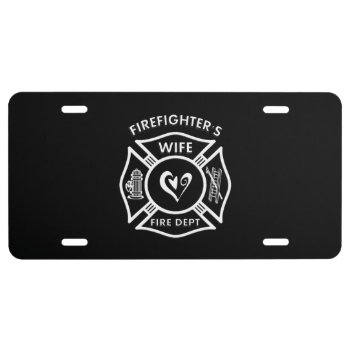Firefighters Wife License Plate by bonfirefirefighters at Zazzle