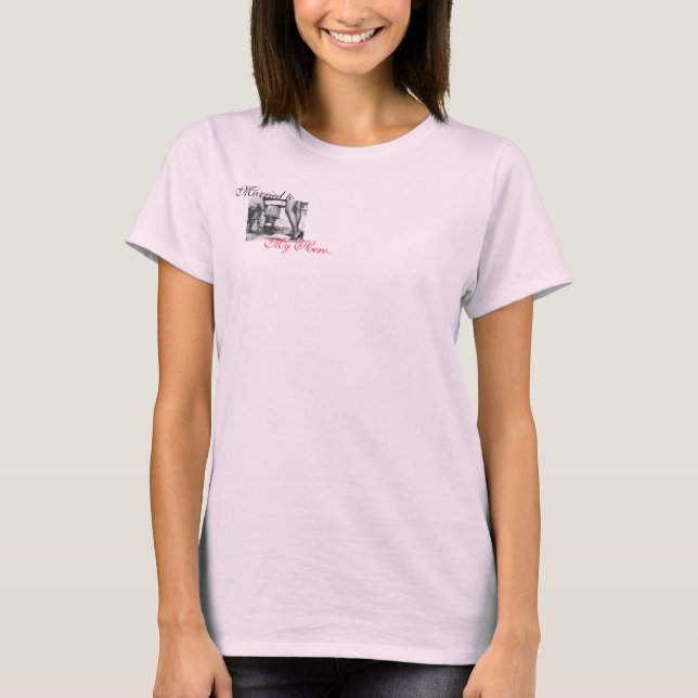 Firefighters_Wife, Married to , My Hero. T-Shirt (Front)