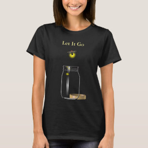 Firefly Free from Mason Jar "Let It Go" T-Shirt