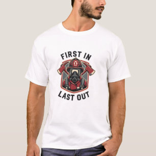 Fireman Pride First In Last Out Firefighter T-Shirt