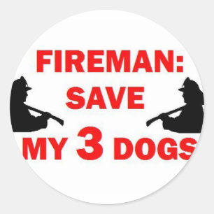 Fireman Save My Three Dogs Classic Round Sticker