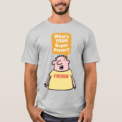Fireman Super Power Fireman T_Shirt