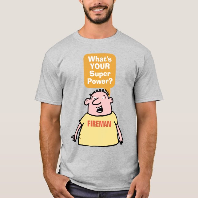 Fireman Super Power. Fireman T-Shirt (Front)