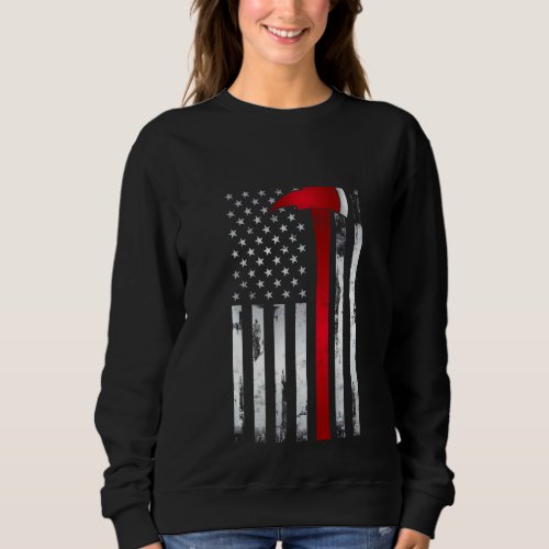 Fireman Thin Red Line American Flag Axe For Firefi Sweatshirt
