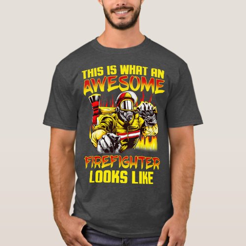 Fireman This Is What An Awesome Firefighter Looks  T_Shirt