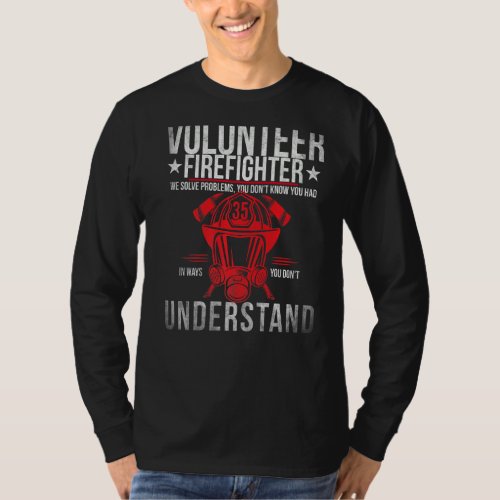 Fireman Volunteer Firefighter We Solve Problems   T_Shirt