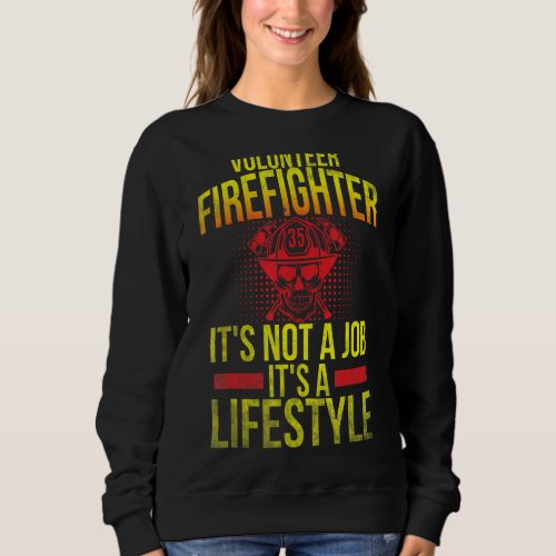 Fireman Volunteer Men Firefighter Its Not A Job Sweatshirt