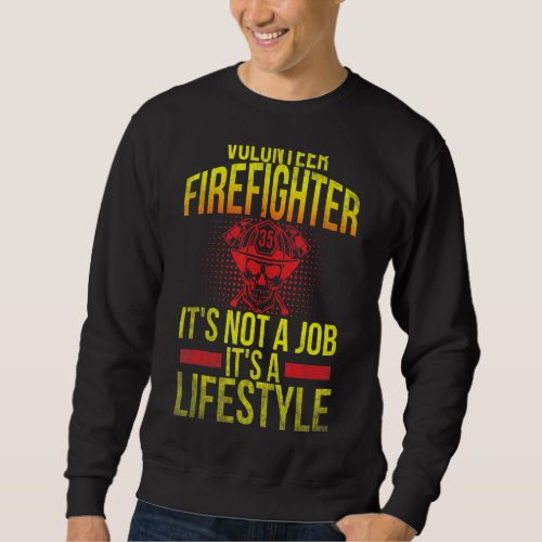 Fireman Volunteer Men Firefighter Its Not A Job Sweatshirt
