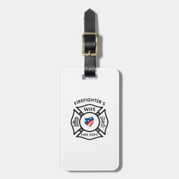 Fireman Wives Usa Luggage Tag by bonfirefirefighters at Zazzle