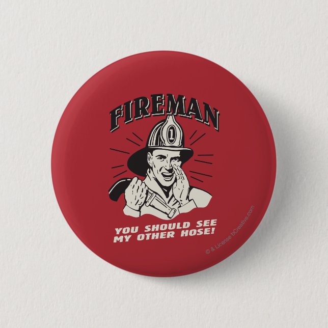 Fireman: You Should See My Other Hose Button (Front)