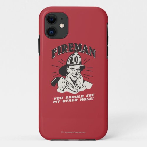 Fireman You Should See My Other Hose iPhone 11 Case