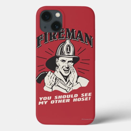 Fireman You Should See My Other Hose iPhone 13 Case
