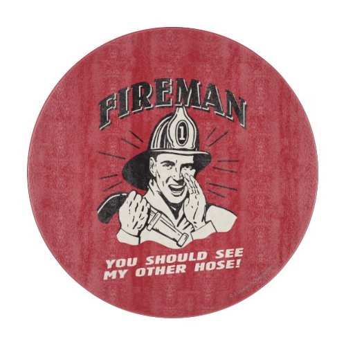 Fireman You Should See My Other Hose Cutting Board