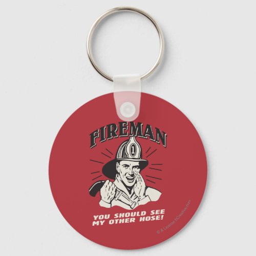 Fireman You Should See My Other Hose Keychain