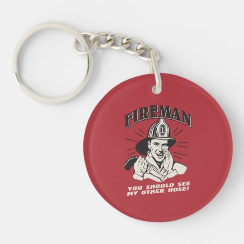 Fireman You Should See My Other Hose Keychain