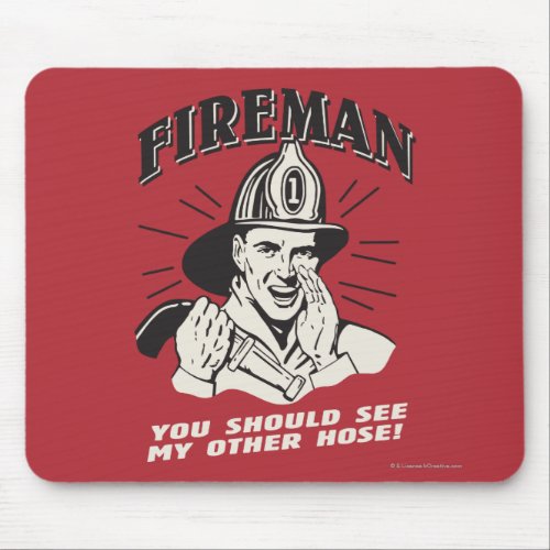 Fireman You Should See My Other Hose Mouse Pad