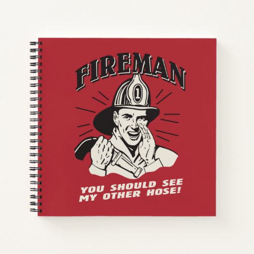 Fireman You Should See My Other Hose Notebook