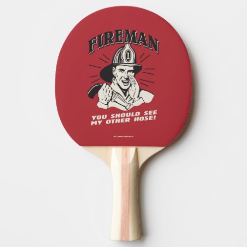 Fireman You Should See My Other Hose Ping Pong Paddle