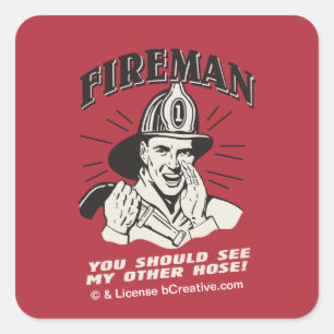 Fireman: You Should See My Other Hose Square Sticker