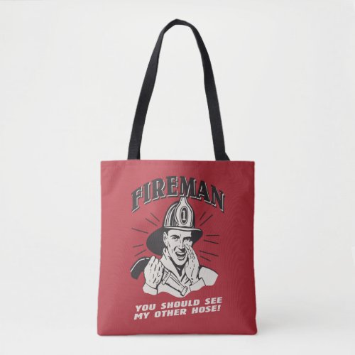 Fireman You Should See My Other Hose Tote Bag