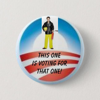 Firemen Vote for That One - Customized Pinback Button