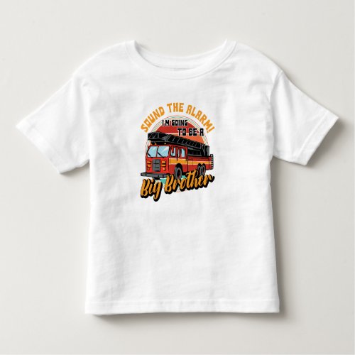 Firetruck Big Brother Sound the Alarm Toddler T_shirt