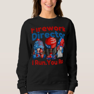 Firework Director If I Run You Run Gnomes 4th Of J Sweatshirt