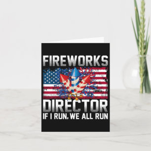 Firework Director Technician I Run You Run 4th Of Card