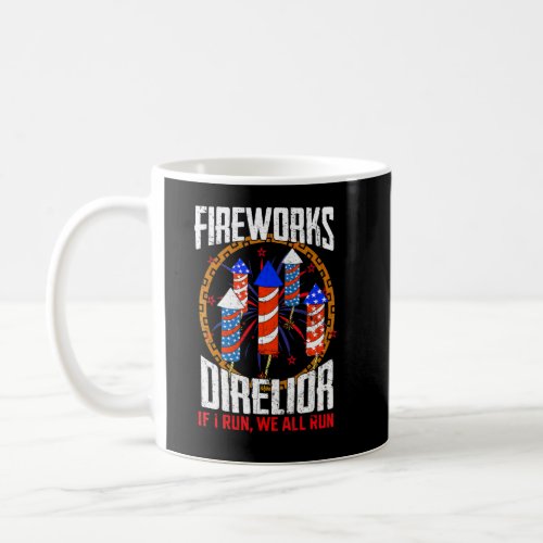 Firework Director Technician I Run You Run 4th Of  Coffee Mug