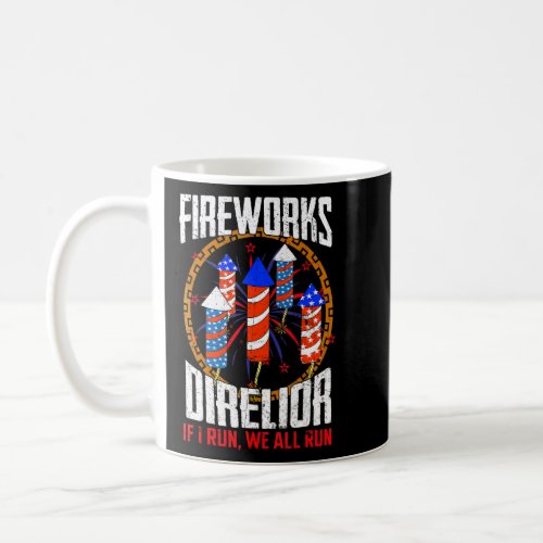 Firework Director Technician I Run You Run 4th Of  Coffee Mug