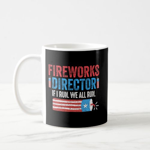Firework Director Technician I Run You Run 4Th Of  Coffee Mug