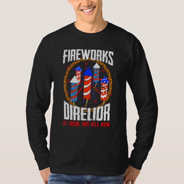 Firework Director Technician I Run You Run 4th Of  T-Shirt (Front)