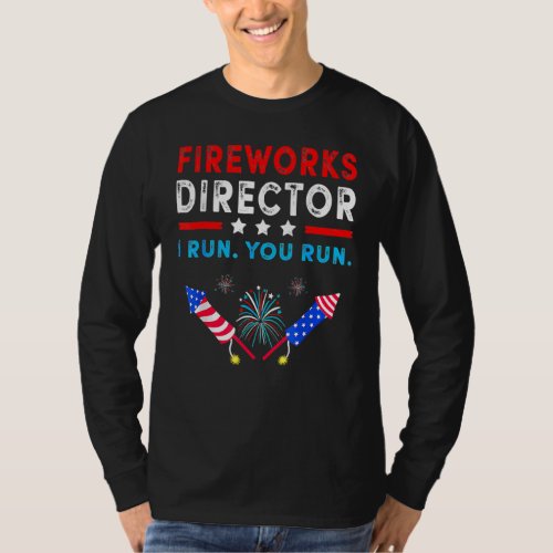 Firework Director Technician I Run You Run 4th Of  T_Shirt
