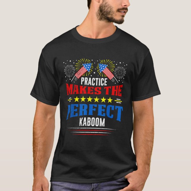 FIREWORK PRACTICE MAKES THE PERFECT KABOOM Pyrotec T-Shirt (Front)