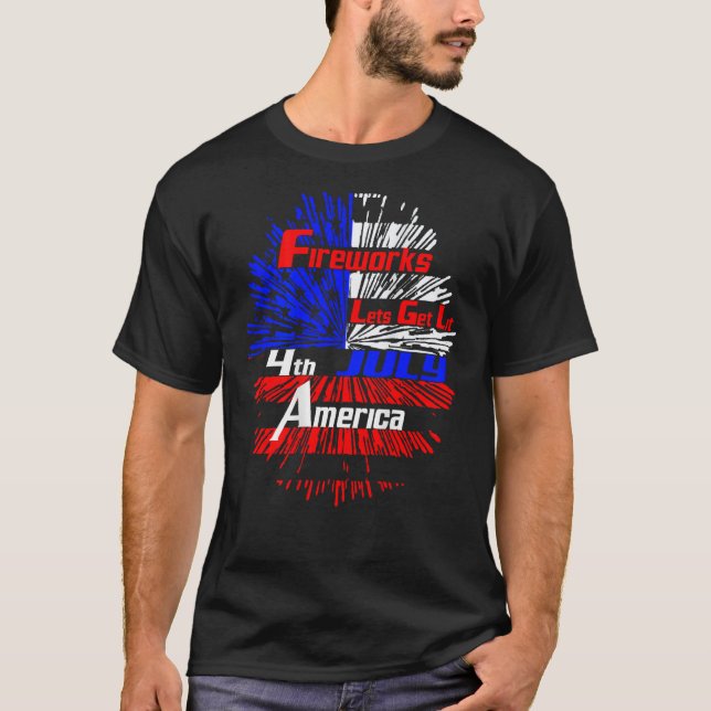 Fireworks American Fireworks Lets Get Lit 4th July T-Shirt (Front)
