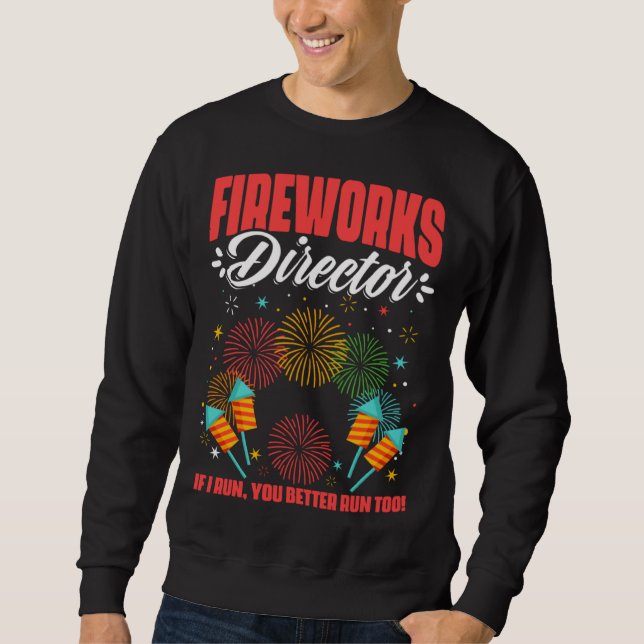 Fireworks Director Fireworks Pyrotechnician Pyro T Sweatshirt (Front)