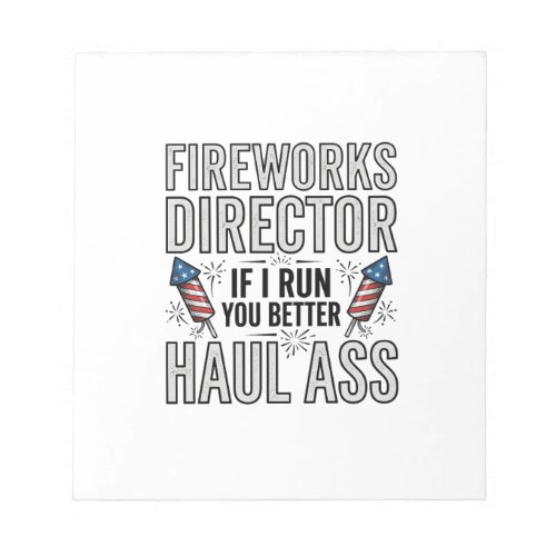 Fireworks Director Funny Patriotic Quote Shirt_1 Notepad