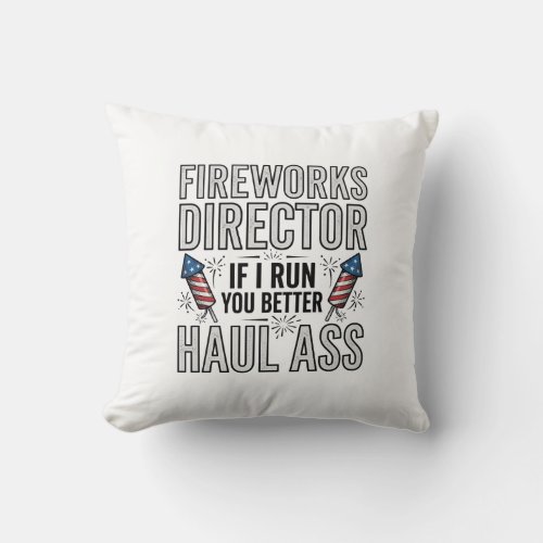 Fireworks Director Funny Patriotic Quote Shirt_1 Throw Pillow