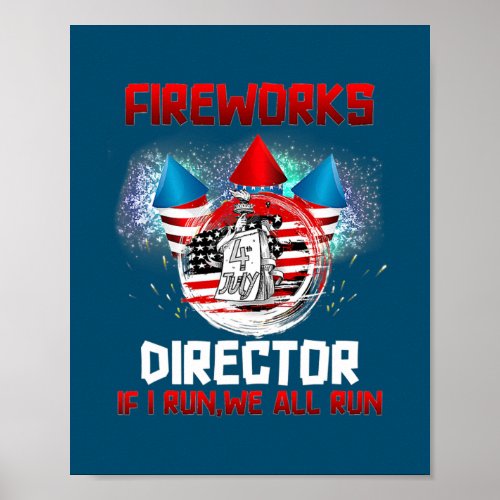 Fireworks Director I Run You All 4th Of July  Poster