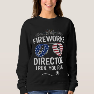 Fireworks Director I Run You Run  1 Sweatshirt