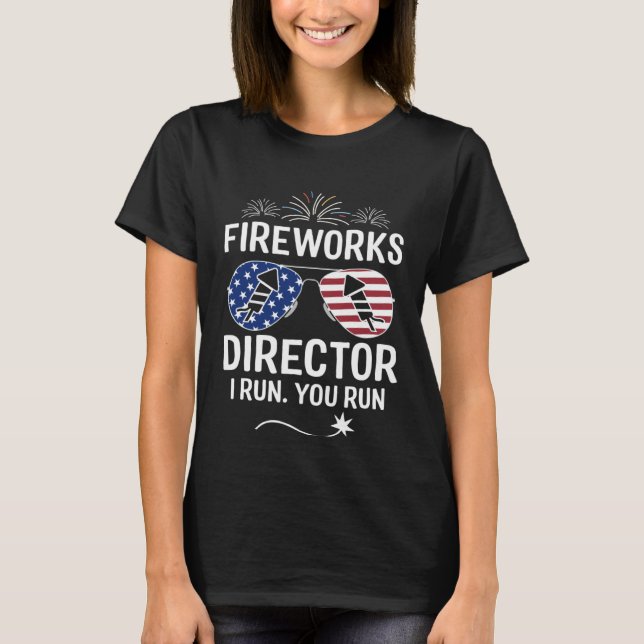 Fireworks Director I Run You Run  1 T-Shirt (Front)